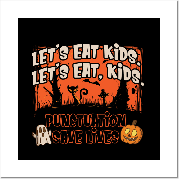 Halloween Let's Eat Kids Punctuation Saves Lives Wall Art by cranko